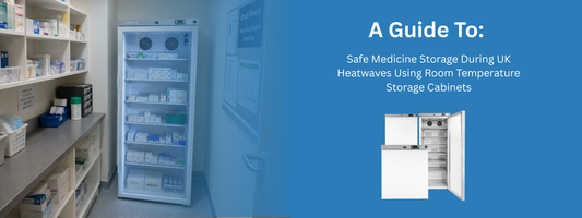 A Guide to: safe medicine storage during UK heatwaves using room temperature storage cabinets