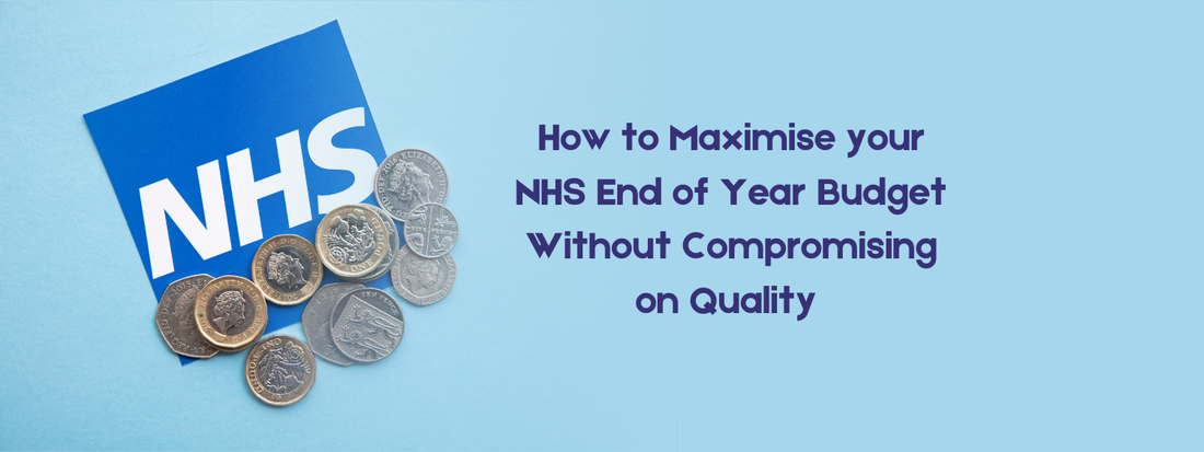 How to Maximise Your NHS End of Year Budget Without Compromising on Quality