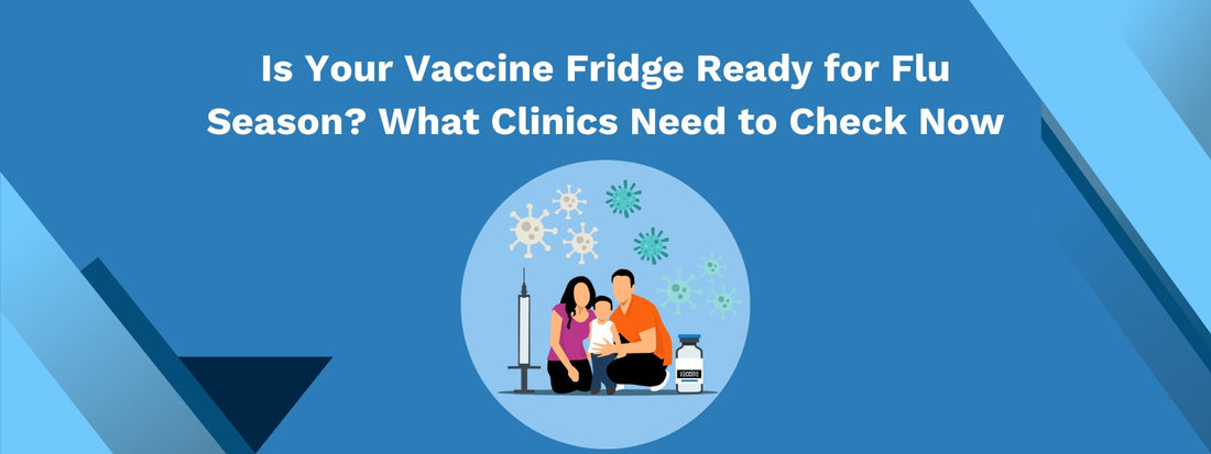 Is Your Vaccine Fridge Ready for Flu Season? What Clinics Need to Check Now