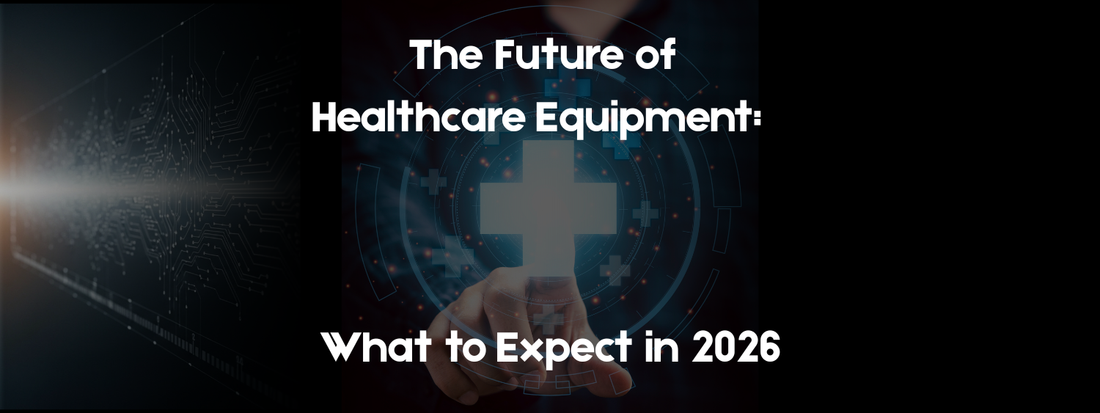 The Future of Healthcare Equipment: What to Expect in 2026