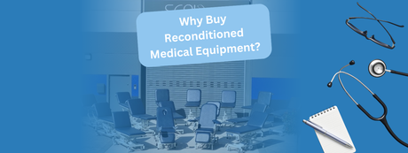Why Buy Reconditioned Medical Equipment?