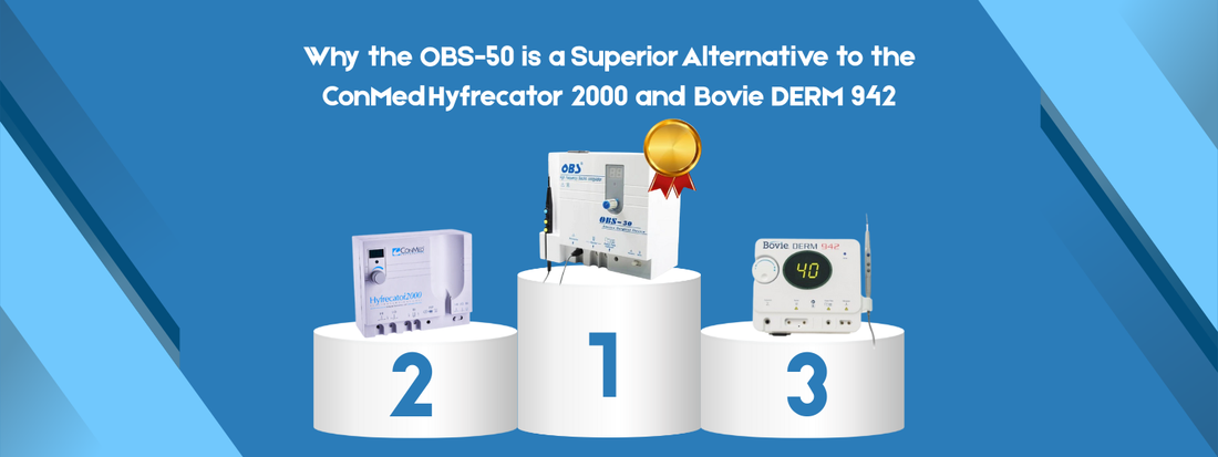 Why the OBS-50 is a Superior Alternative to the ConMed Hyfrecator 2000 and Bovie DERM 942