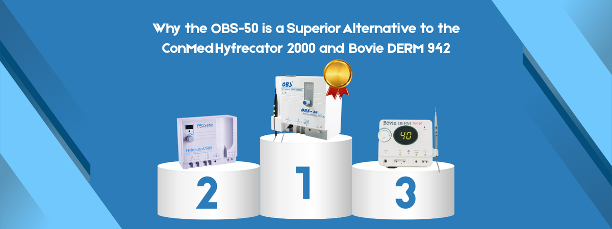 Why the OBS-50 is a Superior Alternative to the ConMed Hyfrecator 2000 and Bovie DERM 942